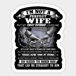 I'm Not a Perfect Wife but My Crazy Husband Loves Me Sticker